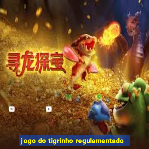 jogo do tigrinho regulamentado